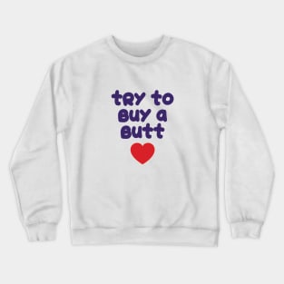 90 Day Fiance Try To Buy A Butt Crewneck Sweatshirt